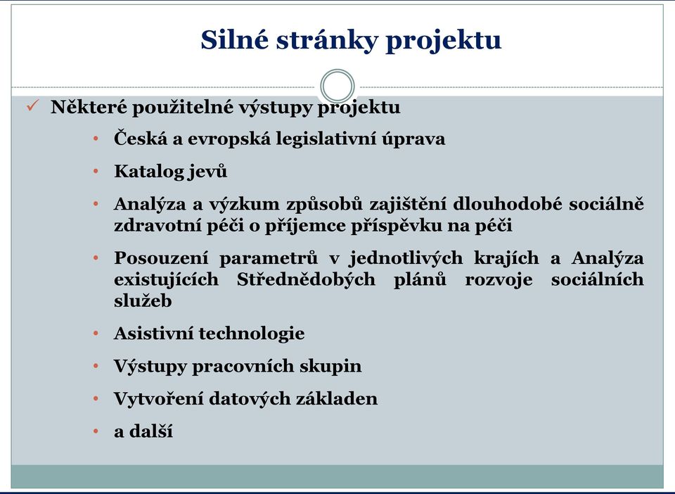 příspěvku na péči Posouzení parametrů v jednotlivých krajích a Analýza existujících Střednědobých