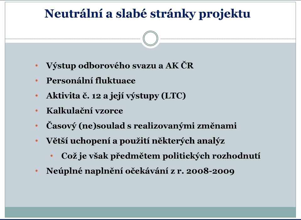 12 a její výstupy (LTC) Kalkulační vzorce Časový (ne)soulad s realizovanými