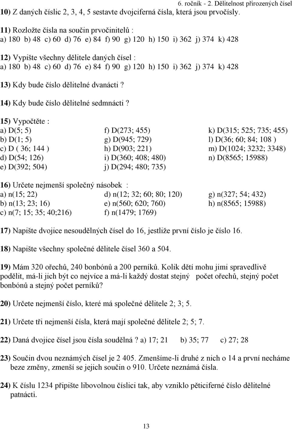 120 h) 150 i) 362 j) 374 k) 428 13) Kdy bude číslo dělitelné dvanácti? 14) Kdy bude číslo dělitelné sedmnácti?