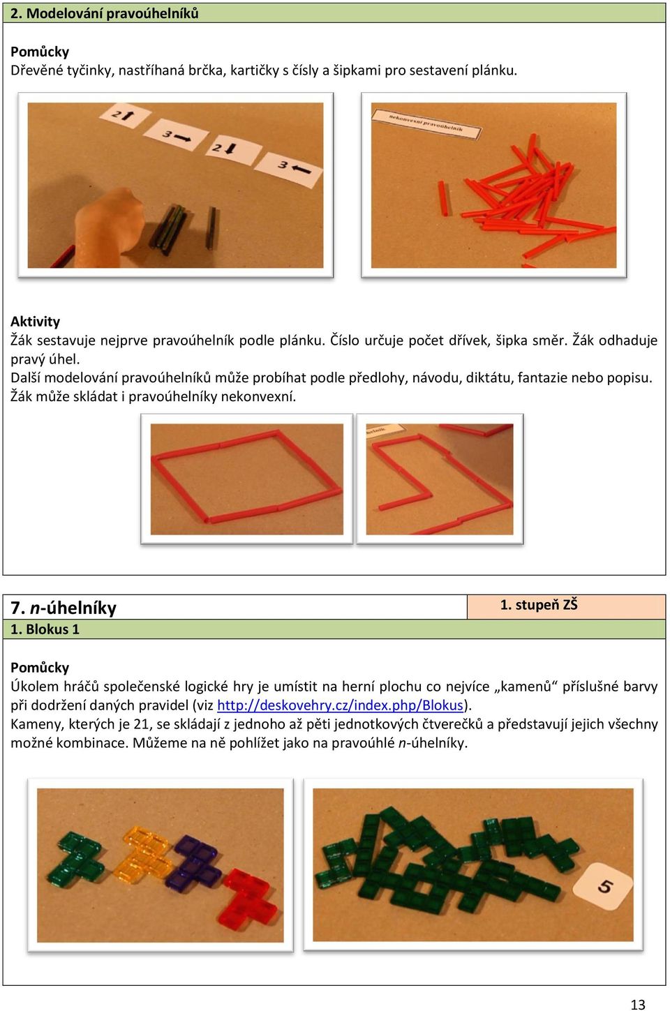 Žák může skládat i pravoúhelníky nekonvexní. 7. n-úhelníky 1. stupeň ZŠ 1.