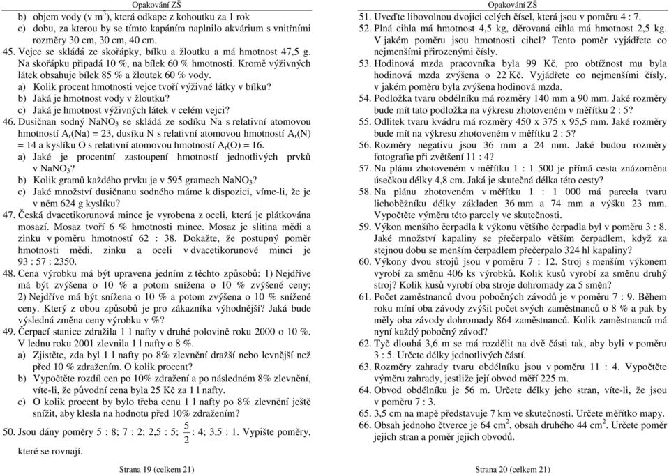 Kolik procent hmotnosti vejce tvoří výživné látky v bílku? b) Jaká je hmotnost vody v žloutku? c) Jaká je hmotnost výživných látek v celém vejci?