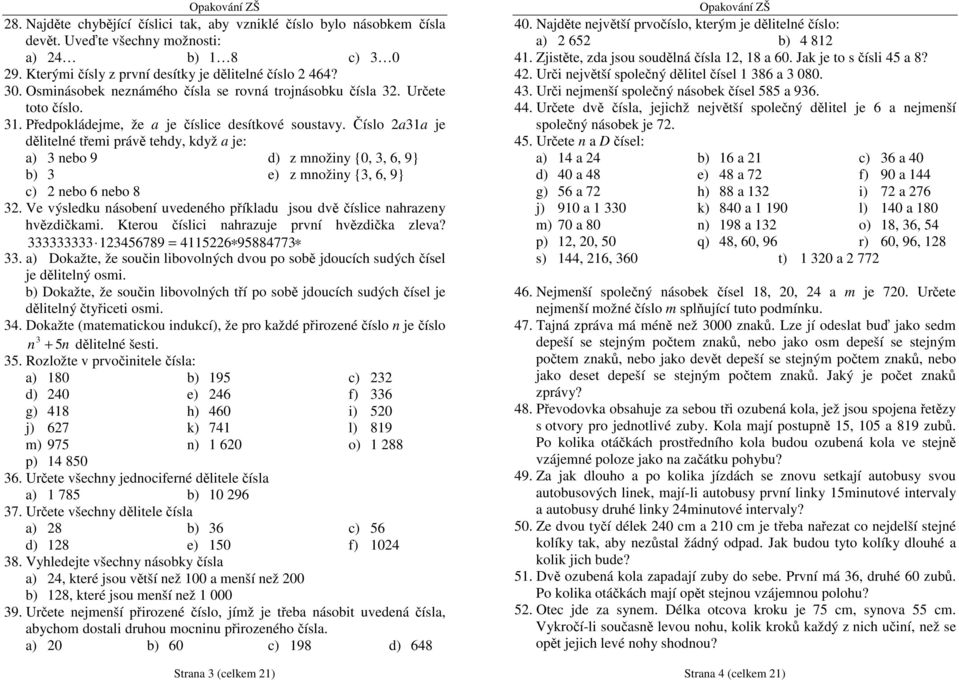 Číslo aa je dělitelné třemi právě tehdy, když a je: nebo b) c) nebo nebo Strana (celkem ) d) z množiny {0,,, } e) z množiny {,, }.