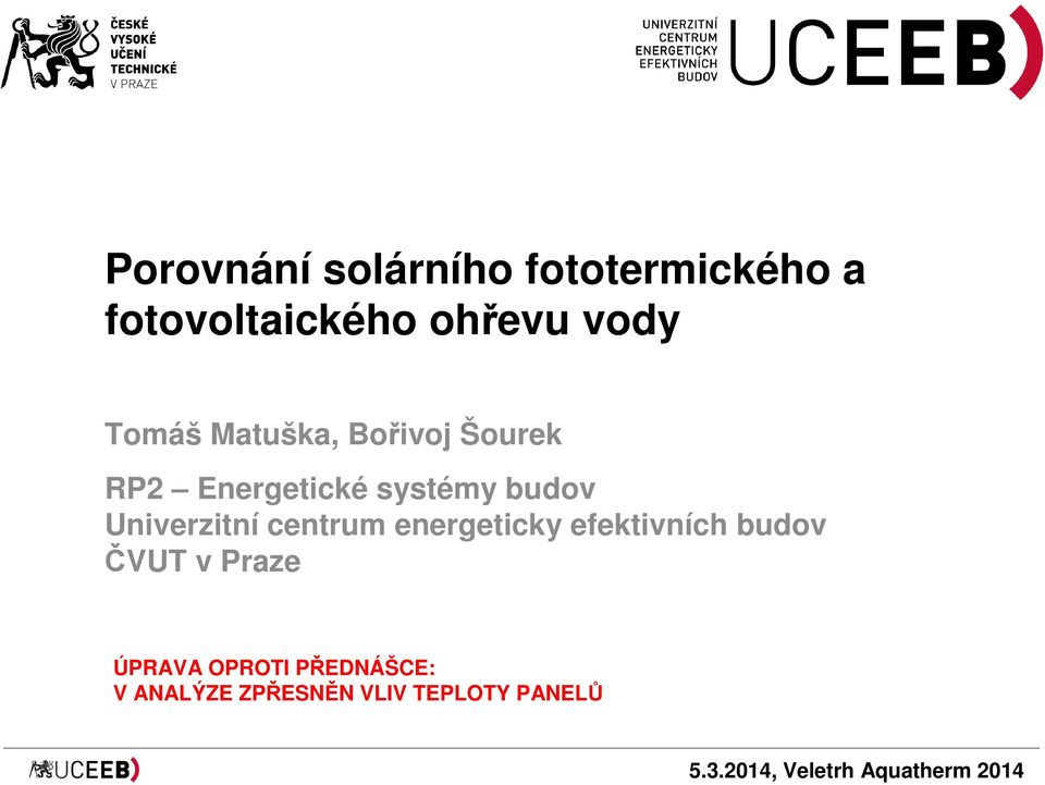 centrum energeticky efektivních budov ČVUT v Praze ÚPRAVA OPROTI