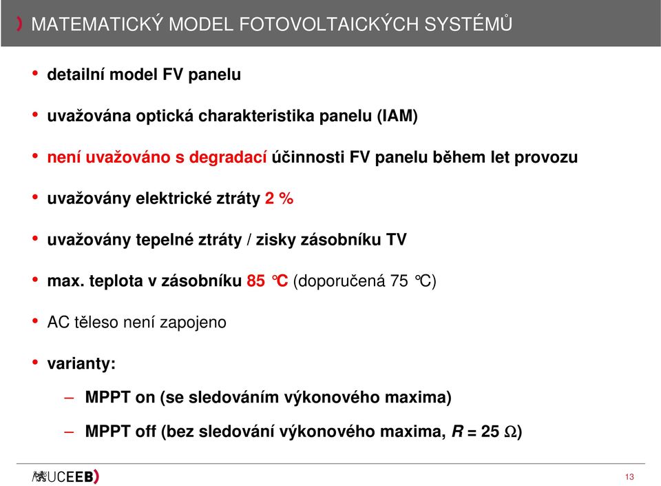 uvažovány tepelné ztráty / zisky zásobníku TV max.