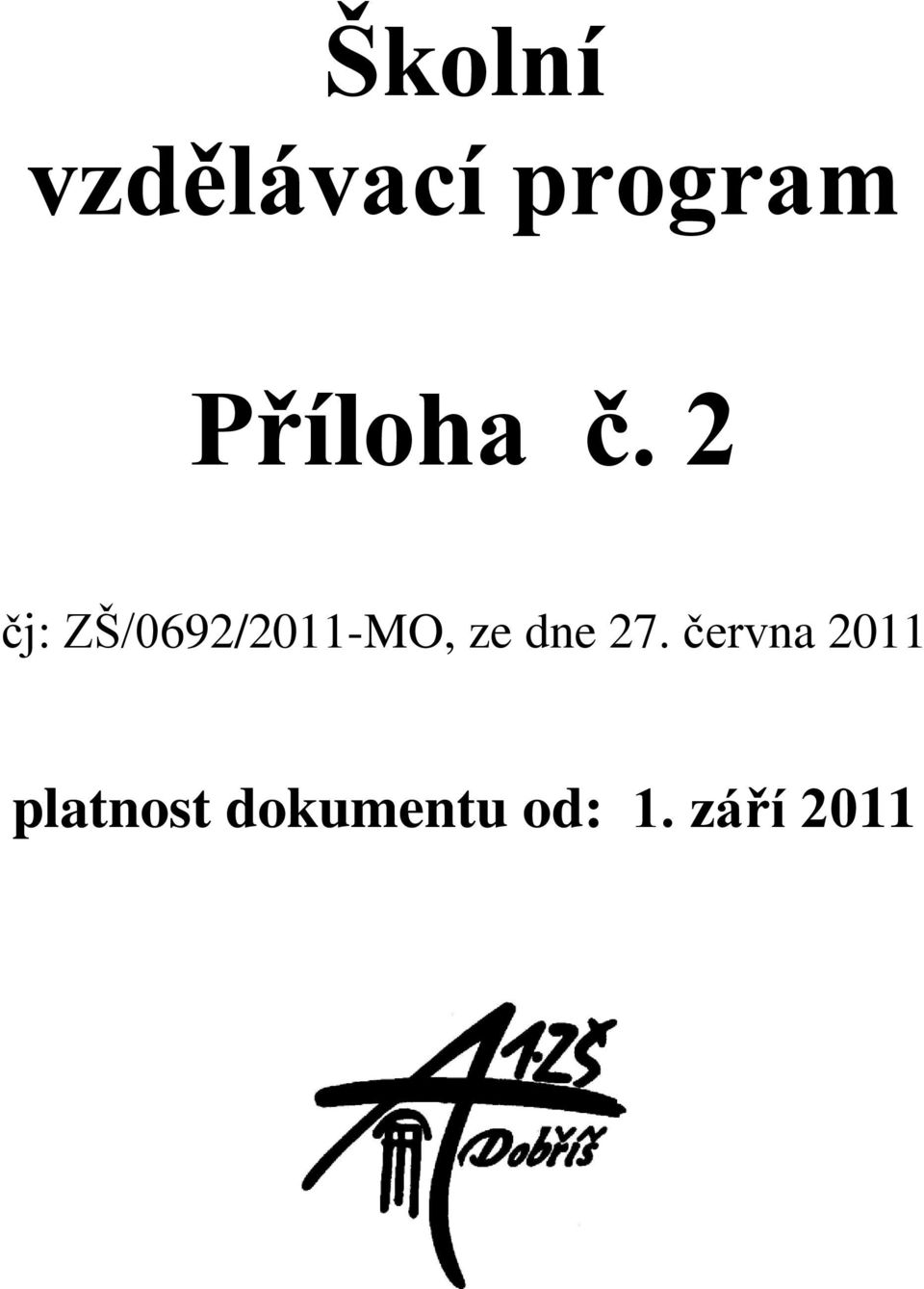 2 čj: ZŠ/0692/2011-MO, ze dne