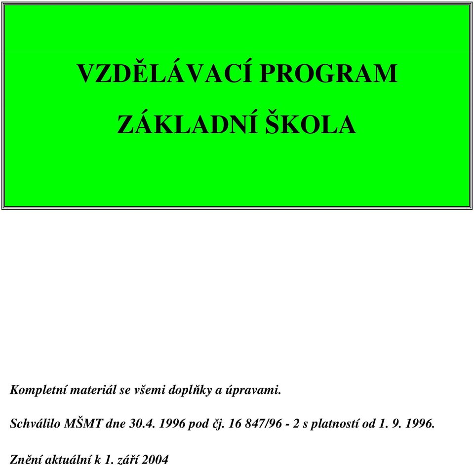 Schválilo MŠMT dne 30.4. 1996 pod čj.