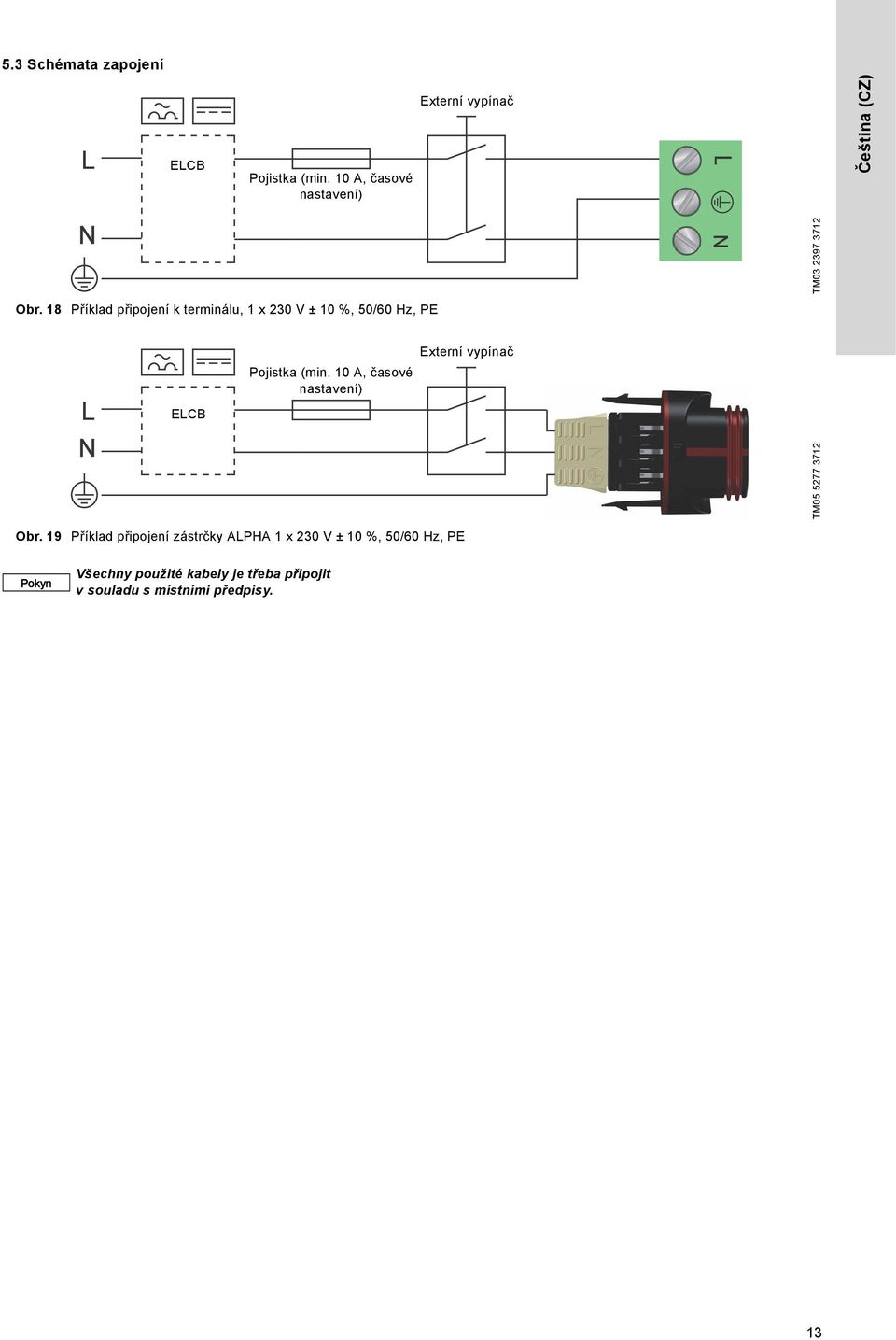 18 Příklad připojení k terminálu, 1 x 230 V ± 10 %, 50/60 Hz, PE ELCB Pojistka (min.