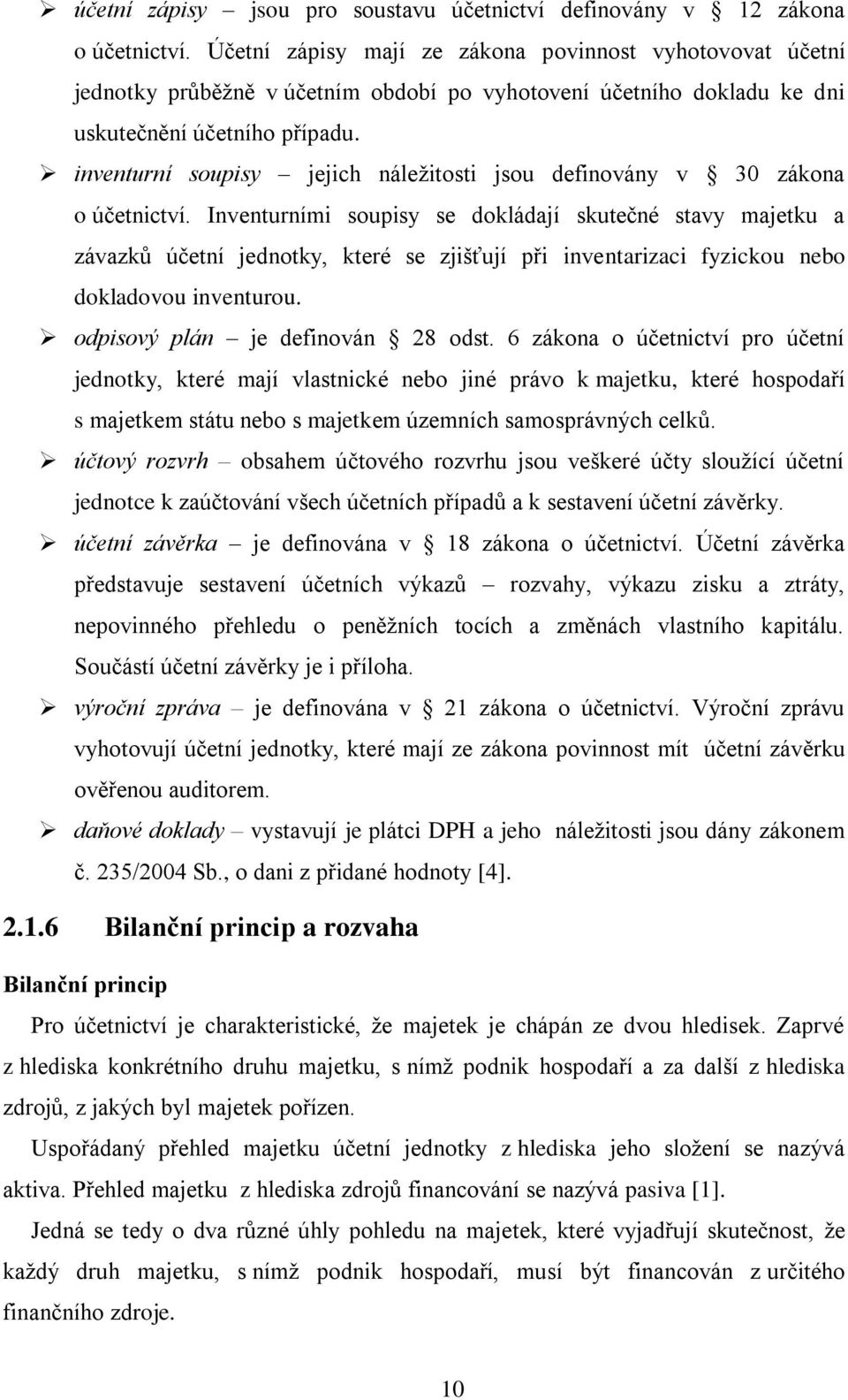 inventurní soupisy jejich náležitosti jsou definovány v 30 zákona o účetnictví.