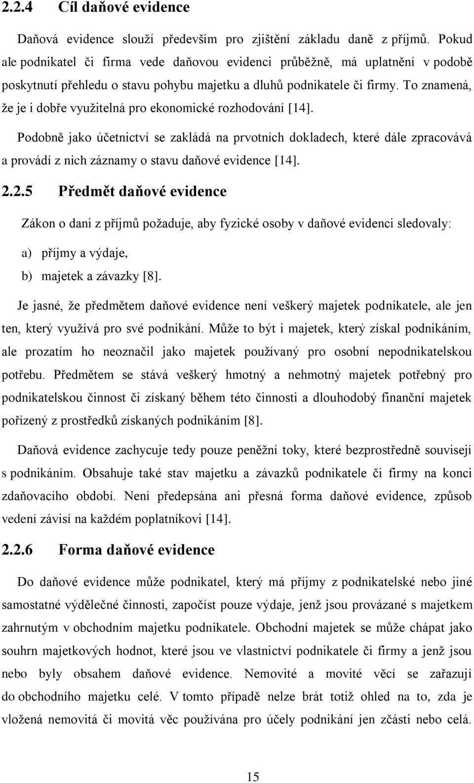 To znamená, že je i dobře využitelná pro ekonomické rozhodování [14].