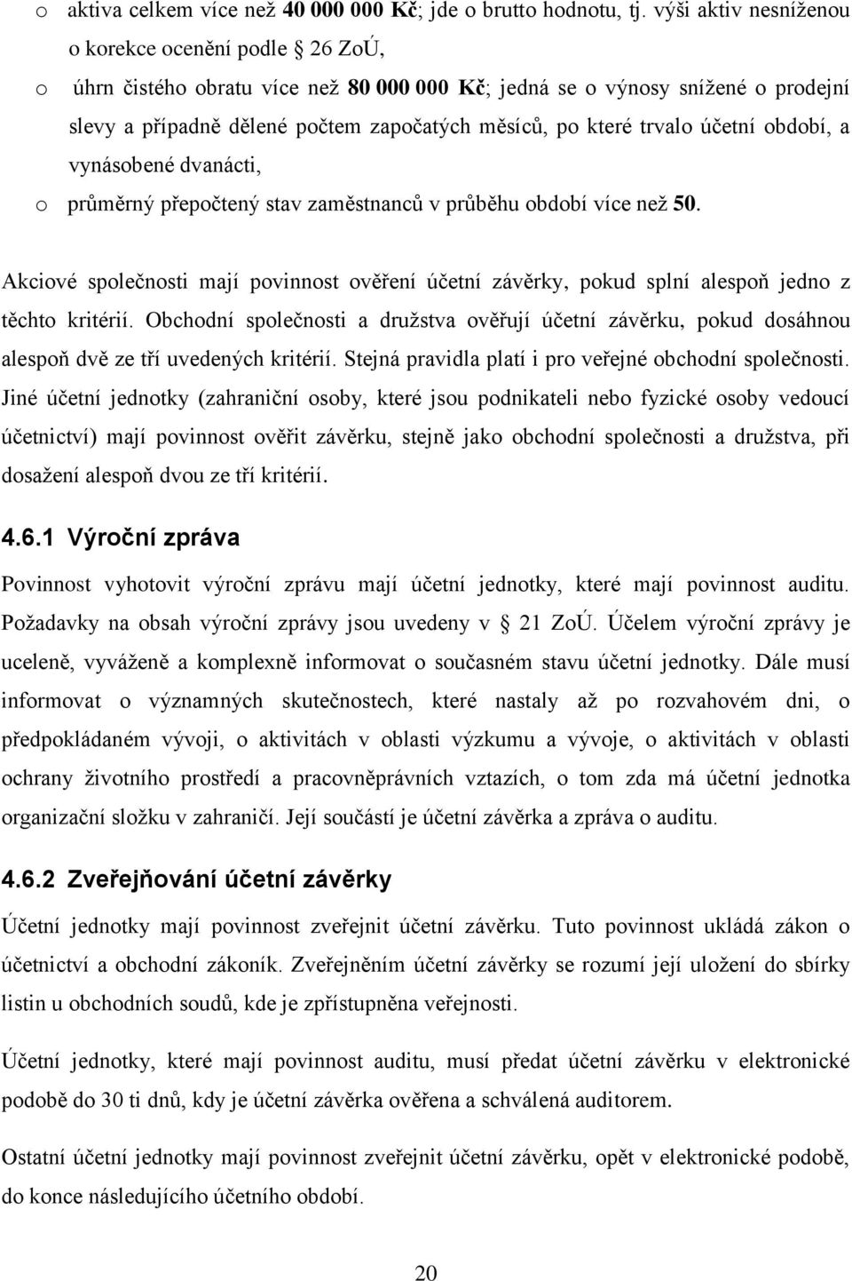 trvalo účetní období, a vynásobené dvanácti, o průměrný přepočtený stav zaměstnanců v průběhu období více neţ 50.