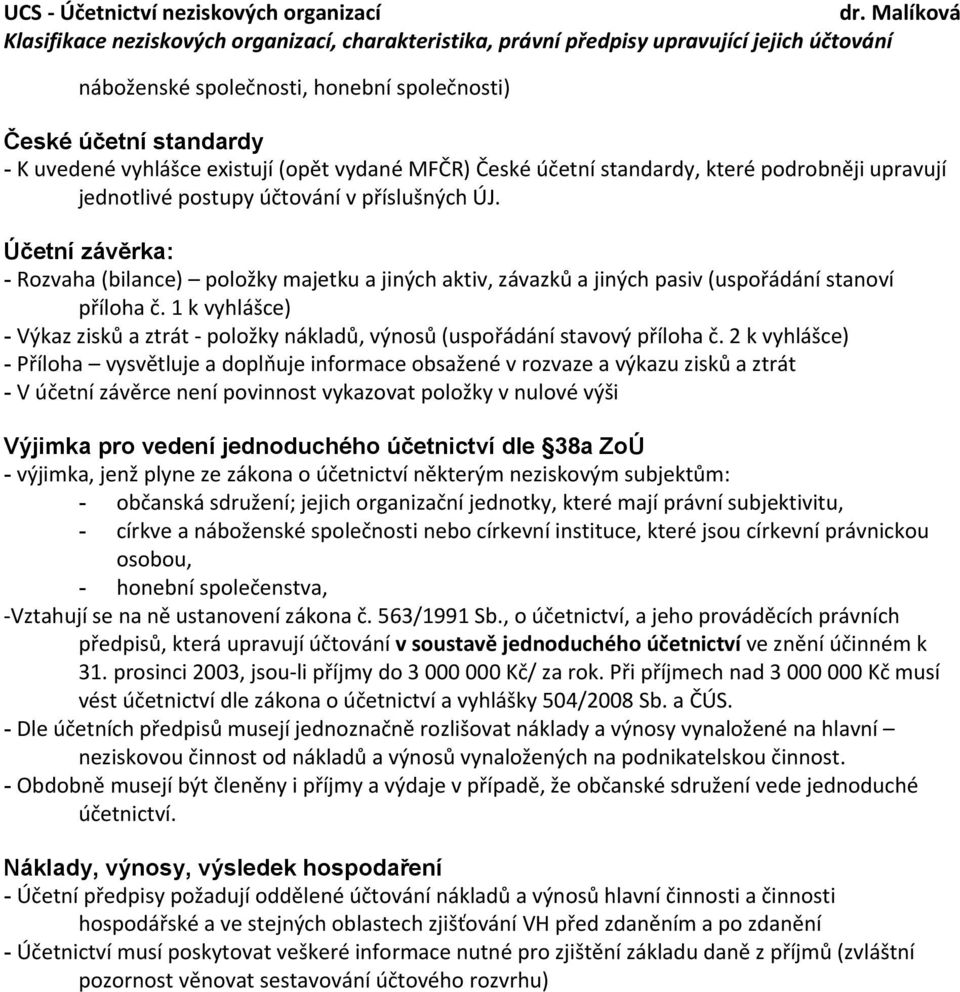 1 k vyhlášce) - Výkaz zisků a ztrát - položky nákladů, výnosů (uspořádání stavový příloha č.