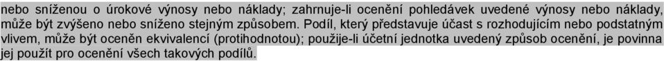 Podíl, který představuje účast s rozhodujícím nebo podstatným vlivem, může být oceněn