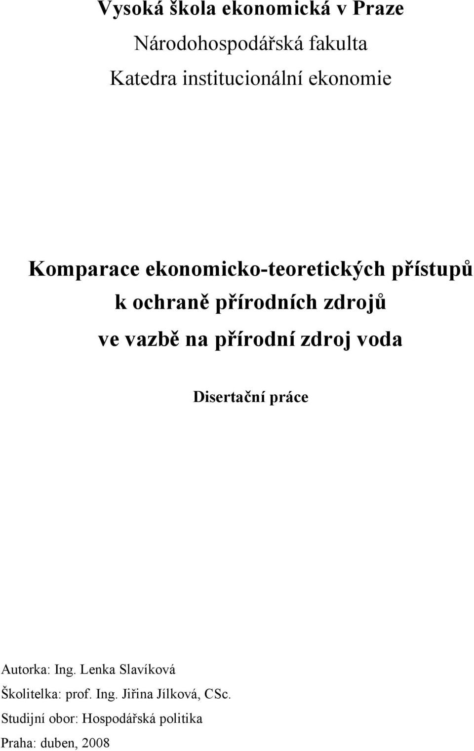 vazbě na přírodní zdroj voda Disertační práce Autorka: Ing.