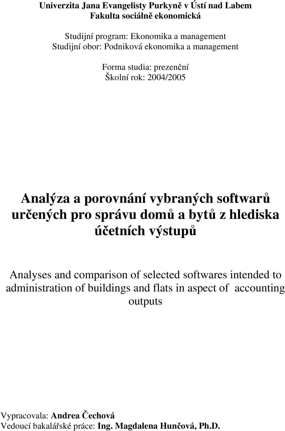 určených pro správu domů a bytů z hlediska účetních výstupů Analyses and comparison of selected softwares intended to