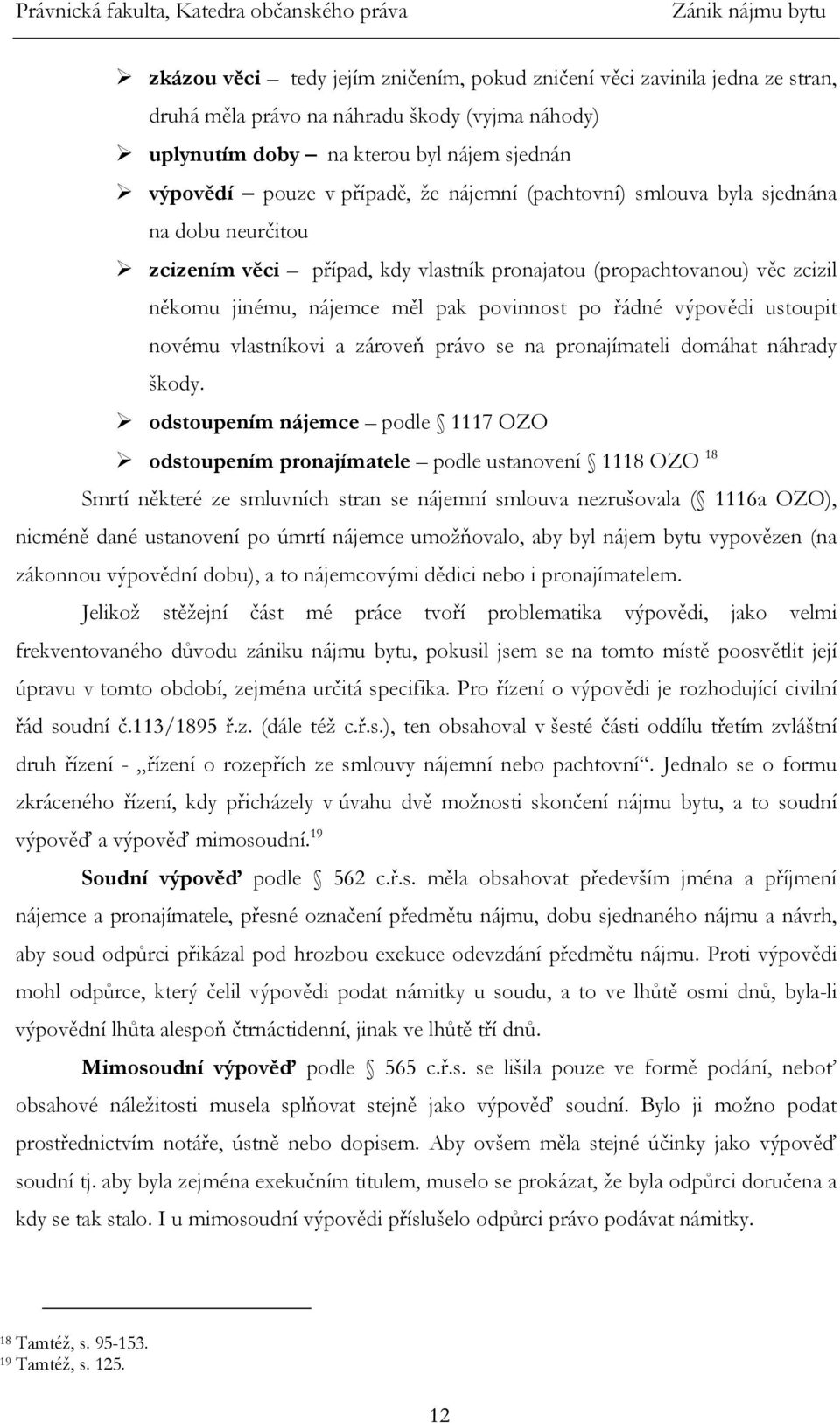 ustoupit novému vlastníkovi a zároveň právo se na pronajímateli domáhat náhrady škody.