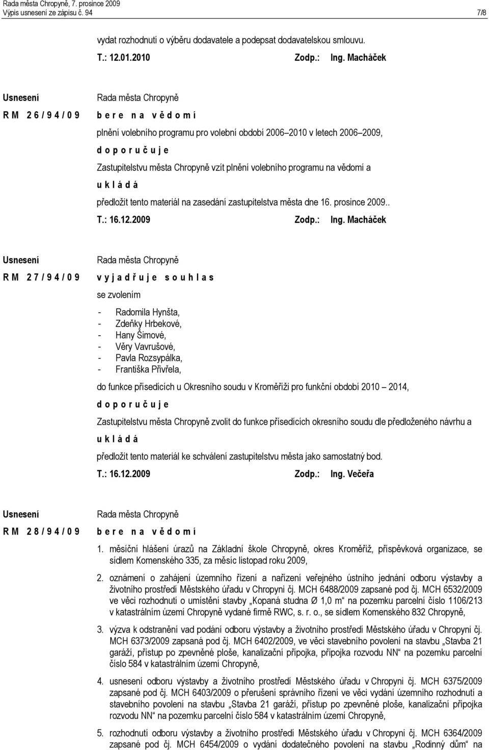 materiál na zasedání zastupitelstva města dne 16. prosince 2009.. T.: 16.12.2009 Zodp.: Ing.