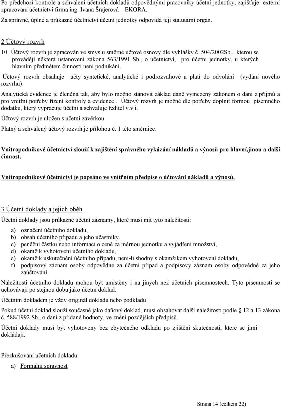 , kterou se provádějí některá ustanovení zákona 563/1991 Sb., o účetnictví, pro účetní jednotky, u kterých hlavním předmětem činnosti není podnikání.