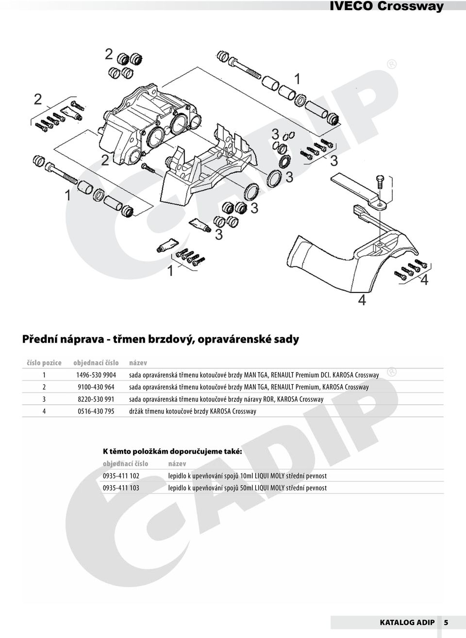 třmenu kotoučové brzdy náravy ROR, KAROSA Crossway 4 0516-430 795 držák třmenu kotoučové brzdy KAROSA Crossway K těmto položkám doporučujeme také: