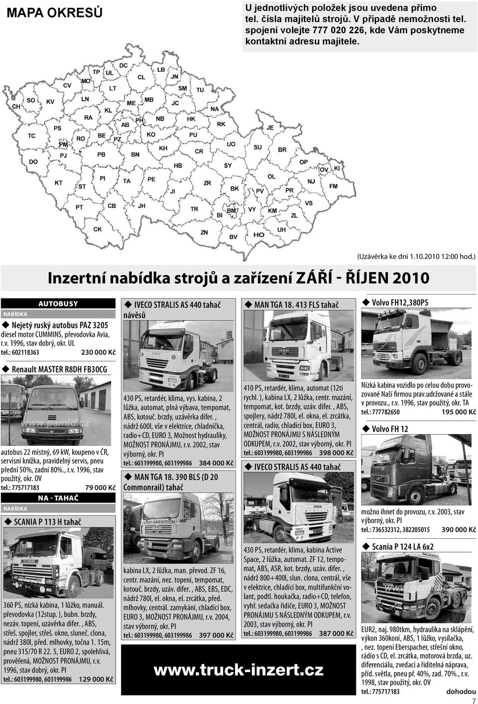 UL tel.: 602118363 230 000 Kč IVECO STRALIS AS 440 tahač návěsů MAN TGA 18.