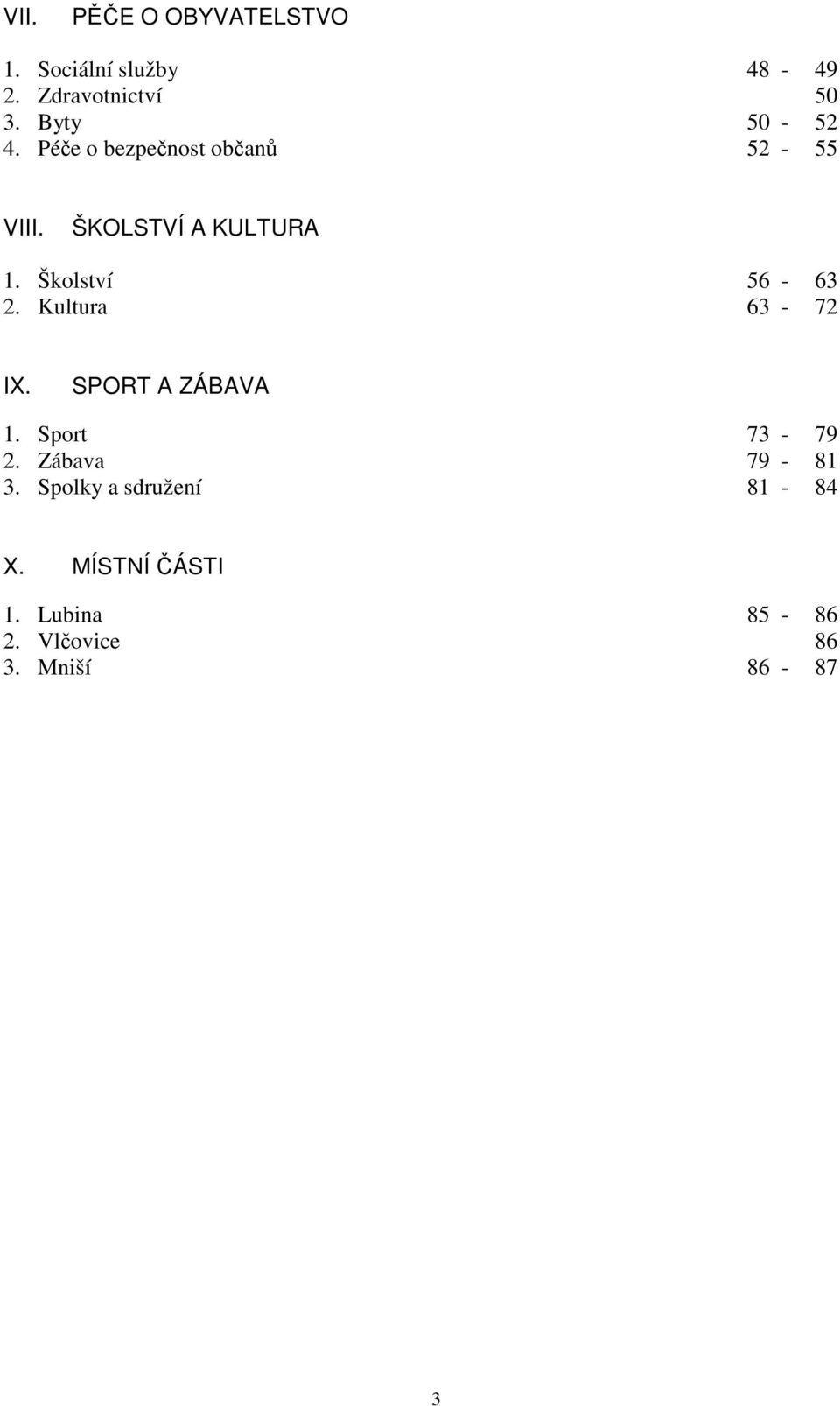 Školství 56-63 2. Kultura 63-72 IX. SPORT A ZÁBAVA 1. Sport 73-79 2.