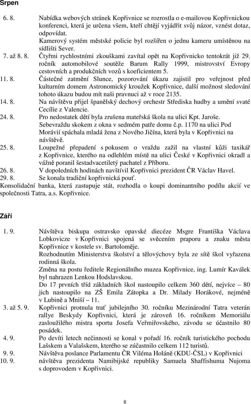 ročník automobilové soutěže Barum Rally 1999, mistrovství Evropy cestovních a produkčních vozů s koeficientem 5. 11. 8.