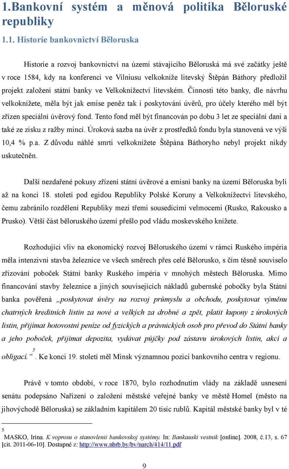 Činnosti této banky, dle návrhu velkokníţete, měla být jak emise peněz tak i poskytování úvěrů, pro účely kterého měl být zřízen speciální úvěrový fond.