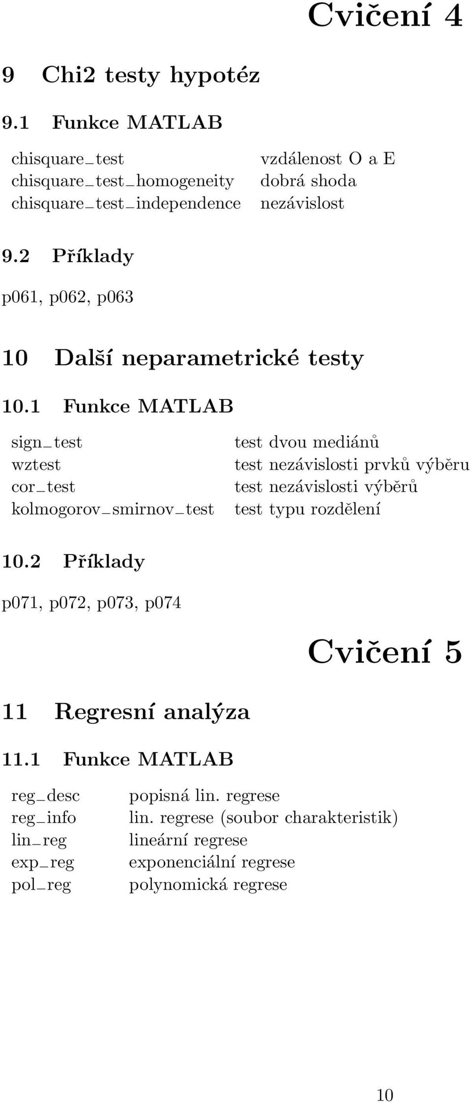 Příklady p06, p06, p063 0 Další neparametrické testy 0.