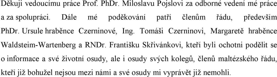 Tomáši Czerninovi, Margaretě hraběnce Waldsteim-Wartenberg a RNDr.