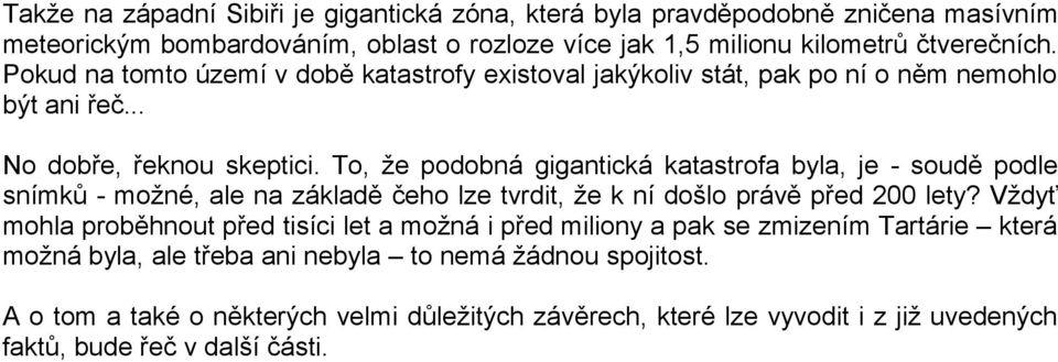 To, že podobná gigantická katastrofa byla, je - soudě podle snímků - možné, ale na základě čeho lze tvrdit, že k ní došlo právě před 200 lety?