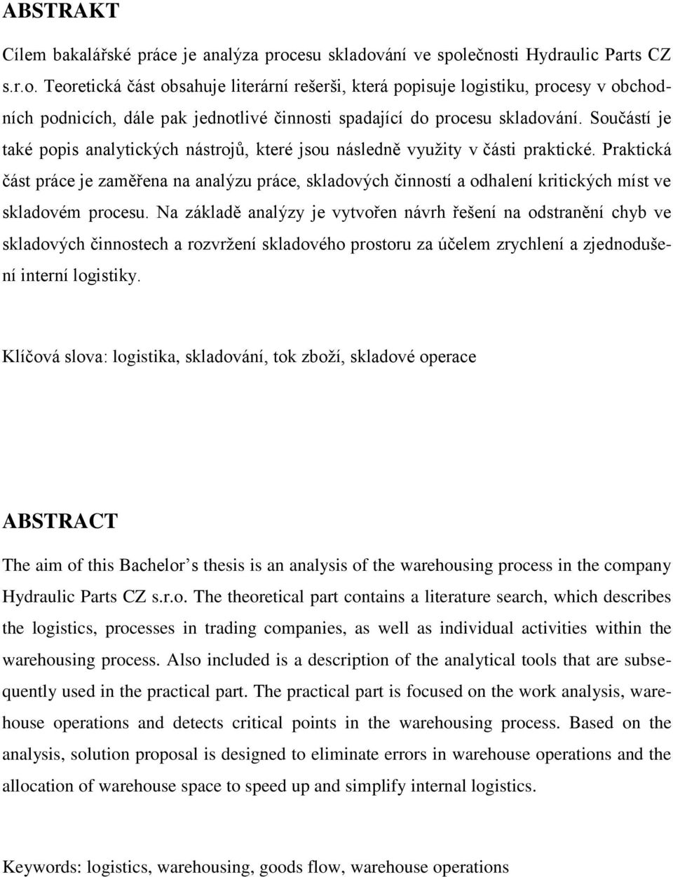 Součástí je také popis analytických nástrojů, které jsou následně využity v části praktické.