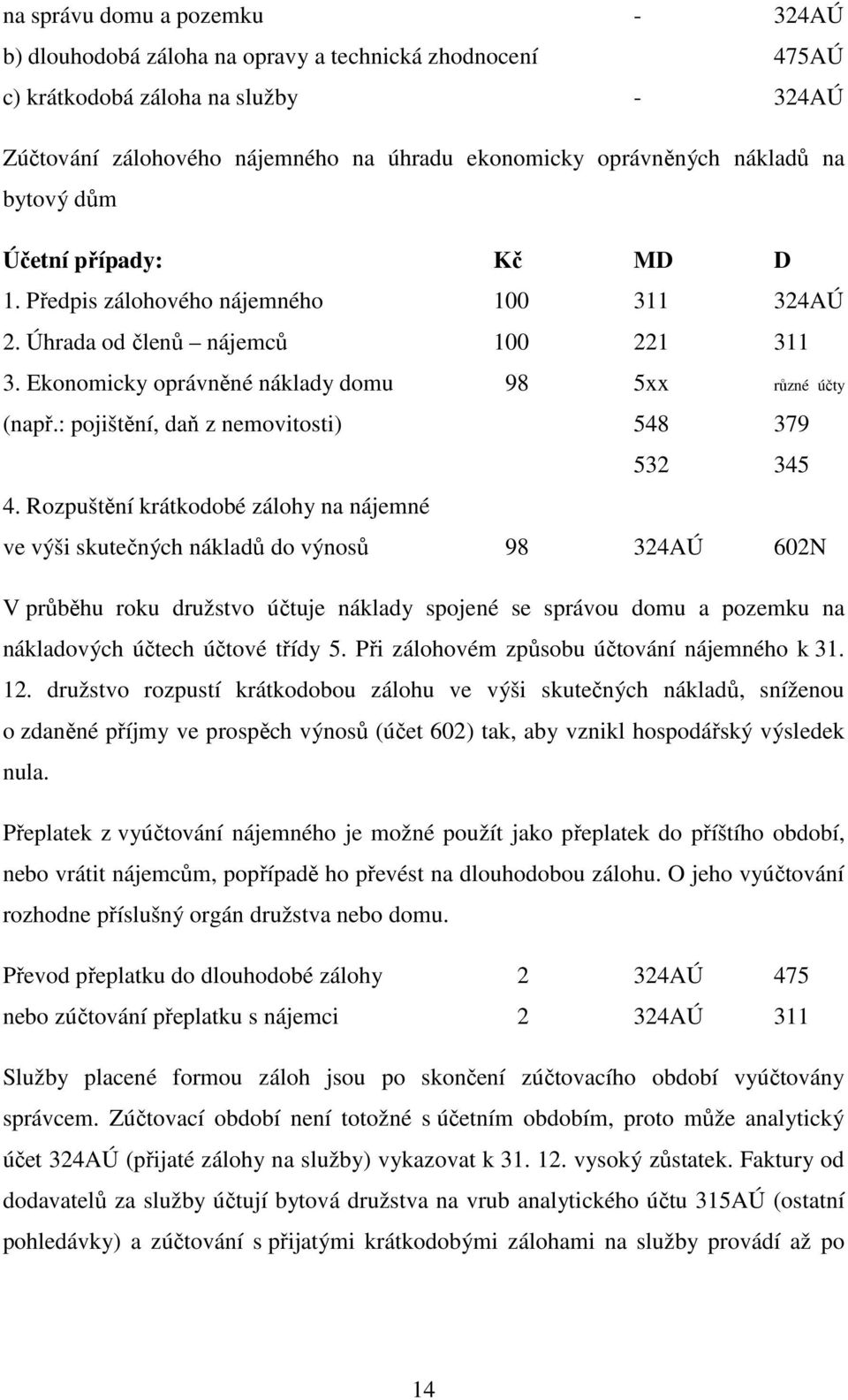 : pojištění, daň z nemovitosti) 548 379 532 345 4.