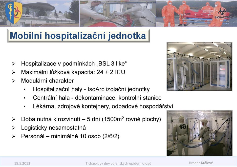 Centrální hala - dekontaminace, kontrolní stanice Lékárna, zdrojové kontejnery, odpadové