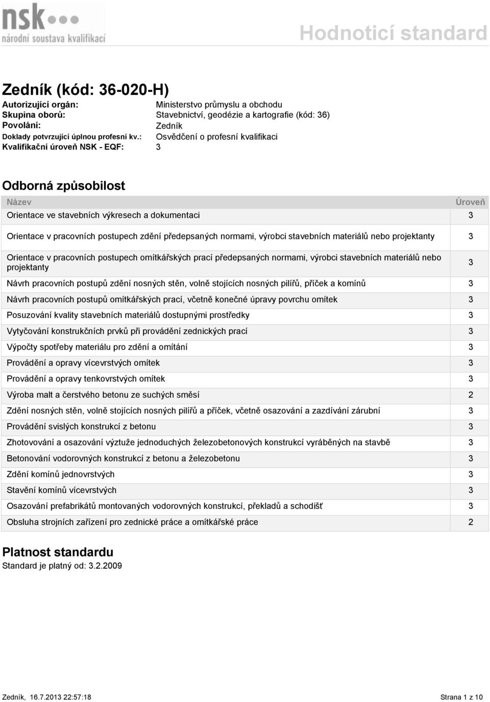 předepsaných normami, výrobci stavebních materiálů nebo projektanty 3 Orientace v pracovních postupech omítkářských prací předepsaných normami, výrobci stavebních materiálů nebo projektanty 3 Návrh