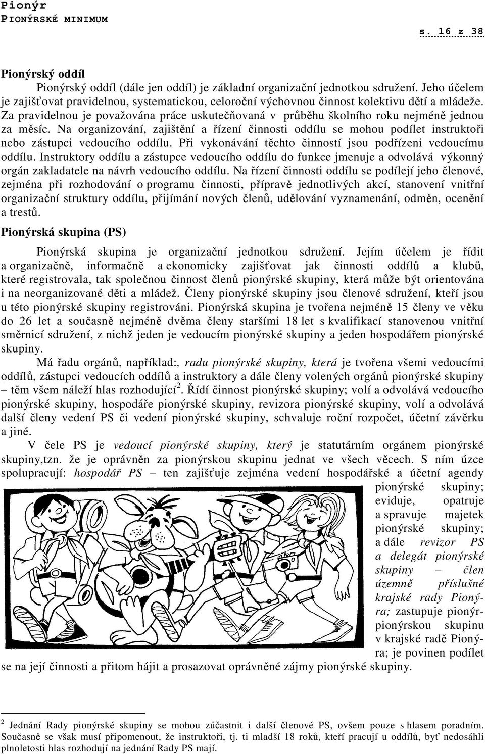 Za pravidelnou je považována práce uskutečňovaná v průběhu školního roku nejméně jednou za měsíc.