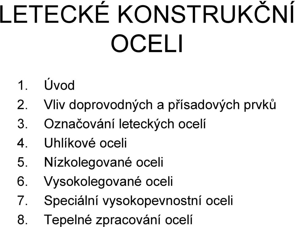 Označování leteckých ocelí 4. Uhlíkové oceli 5.