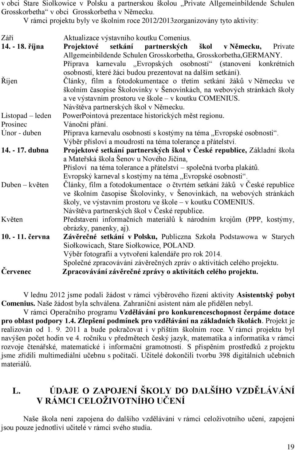 října Projektové setkání partnerských škol v Německu, Private Allgemeinbildende Schulen Grosskorbetha, Grosskorbetha,GERMANY.