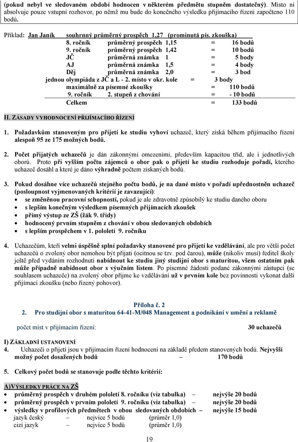 ročník průměrný prospěch 1,15 = 16 bodů 9.