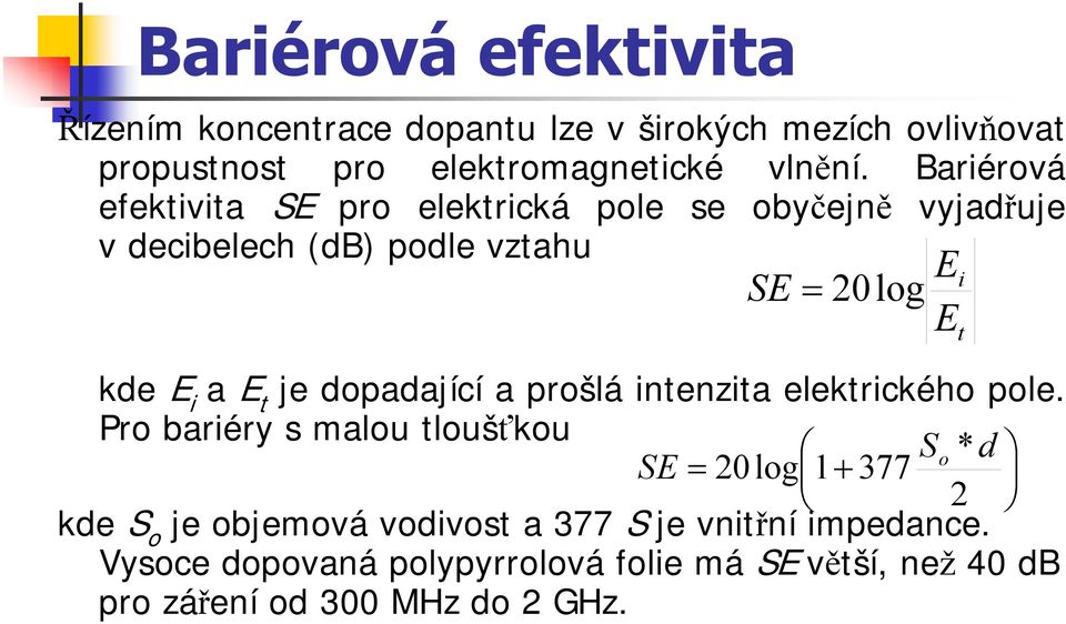 je dopadající a prošlá intenzita elektrického pole.