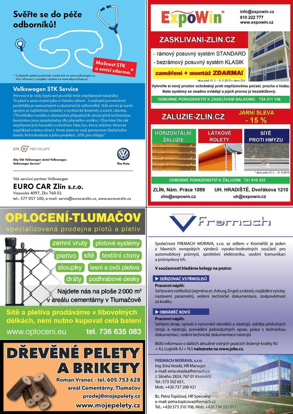 A nejlepší preventivní prohlídka je samozřejmě u skutečných odborníků. Náš servis je navíc spojen se zajištěním známky z technické kontroly a emisí zdarma.