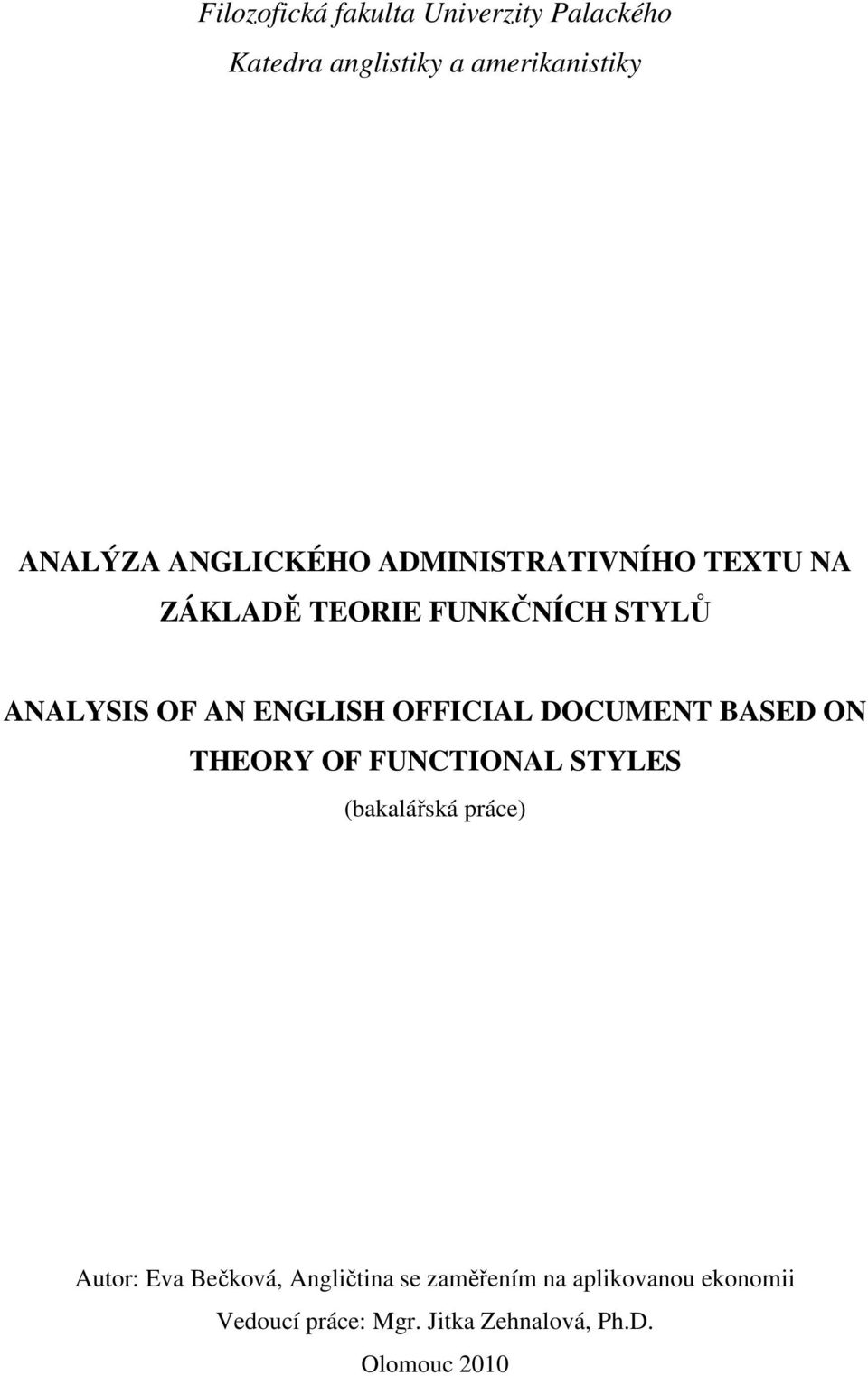 OFFICIAL DOCUMENT BASED ON THEORY OF FUNCTIONAL STYLES (bakalářská práce) Autor: Eva Bečková,