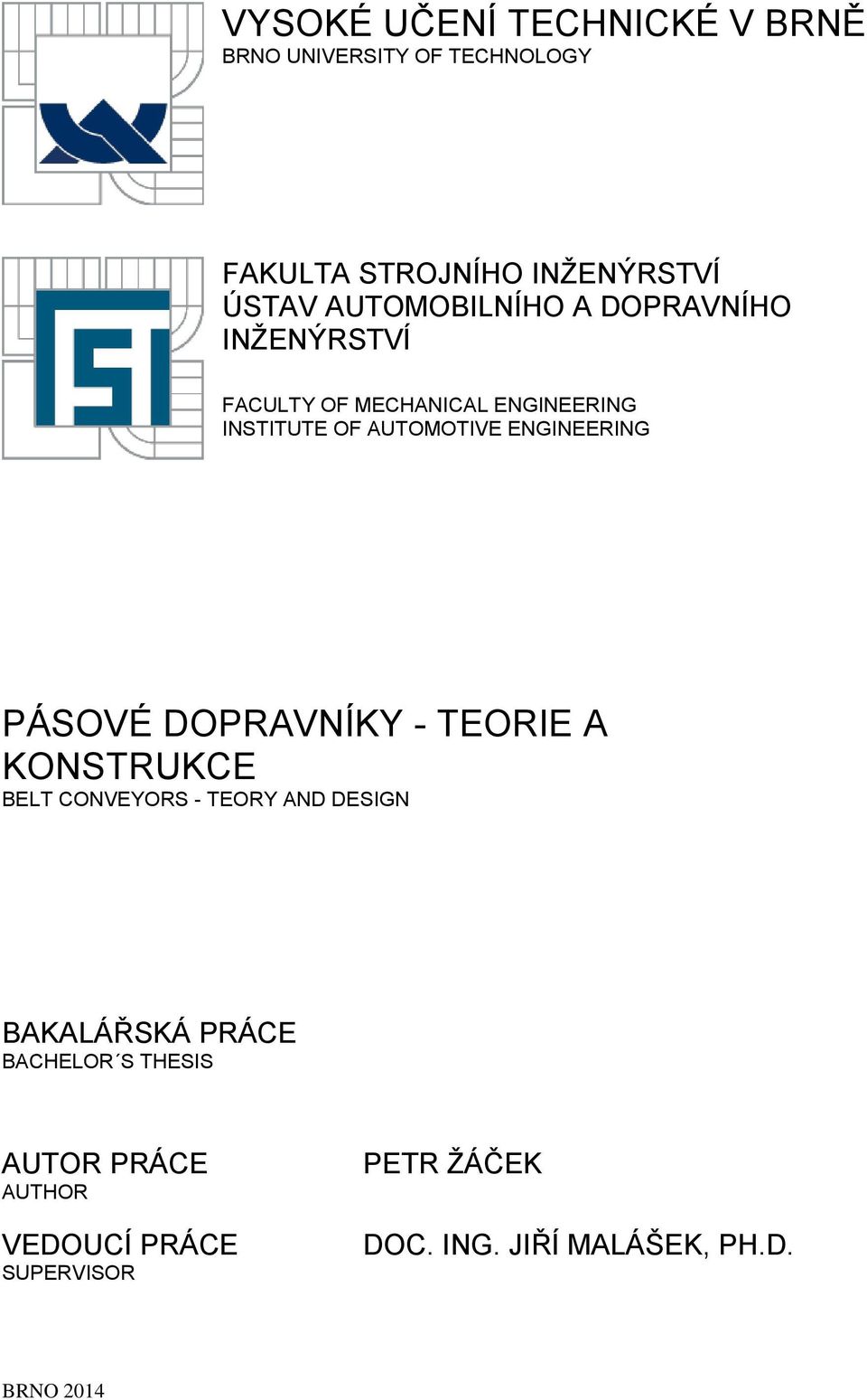 ENGINEERING PÁSOVÉ DOPRAVNÍKY - TEORIE A KONSTRUKCE BELT CONVEYORS - TEORY AND DESIGN BAKALÁŘSKÁ