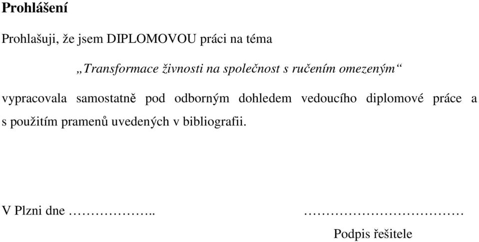 vypracovala samostatně pod odborným dohledem vedoucího diplomové