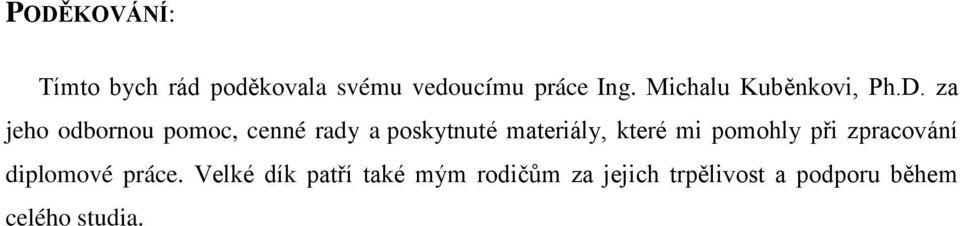 za jeho odbornou pomoc, cenné rady a poskytnuté materiály, které mi