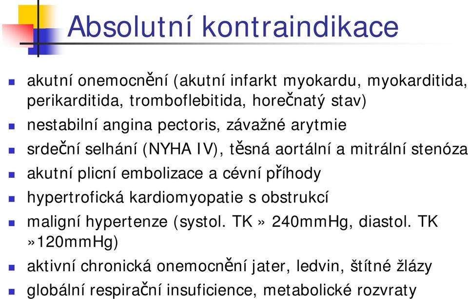 akutní plicní embolizace a cévní příhody hypertrofická kardiomyopatie s obstrukcí maligní hypertenze (systol.