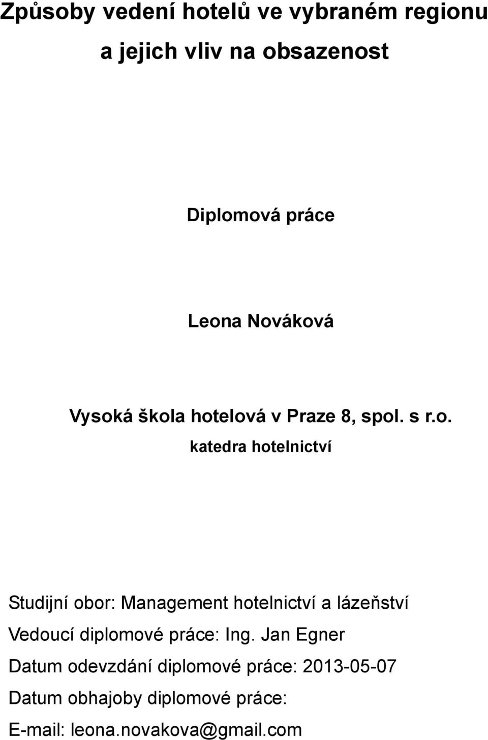 Management hotelnictví a lázeňství Vedoucí diplomové práce: Ing.