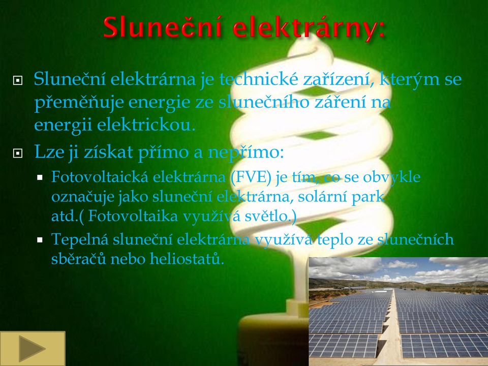 Lze ji získat přímo a nepřímo: Fotovoltaická elektrárna (FVE) je tím, co se obvykle