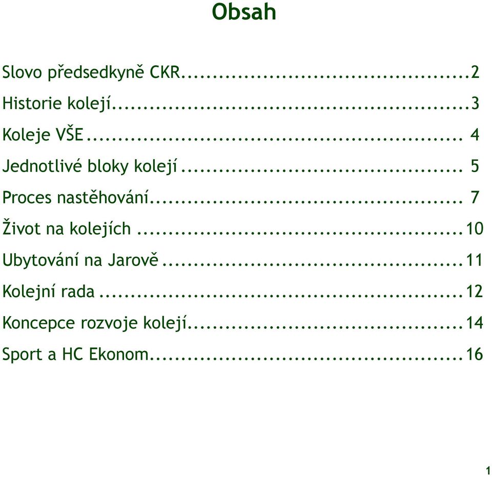 .. 5 Proces nastěhování... 7 Život na kolejích.