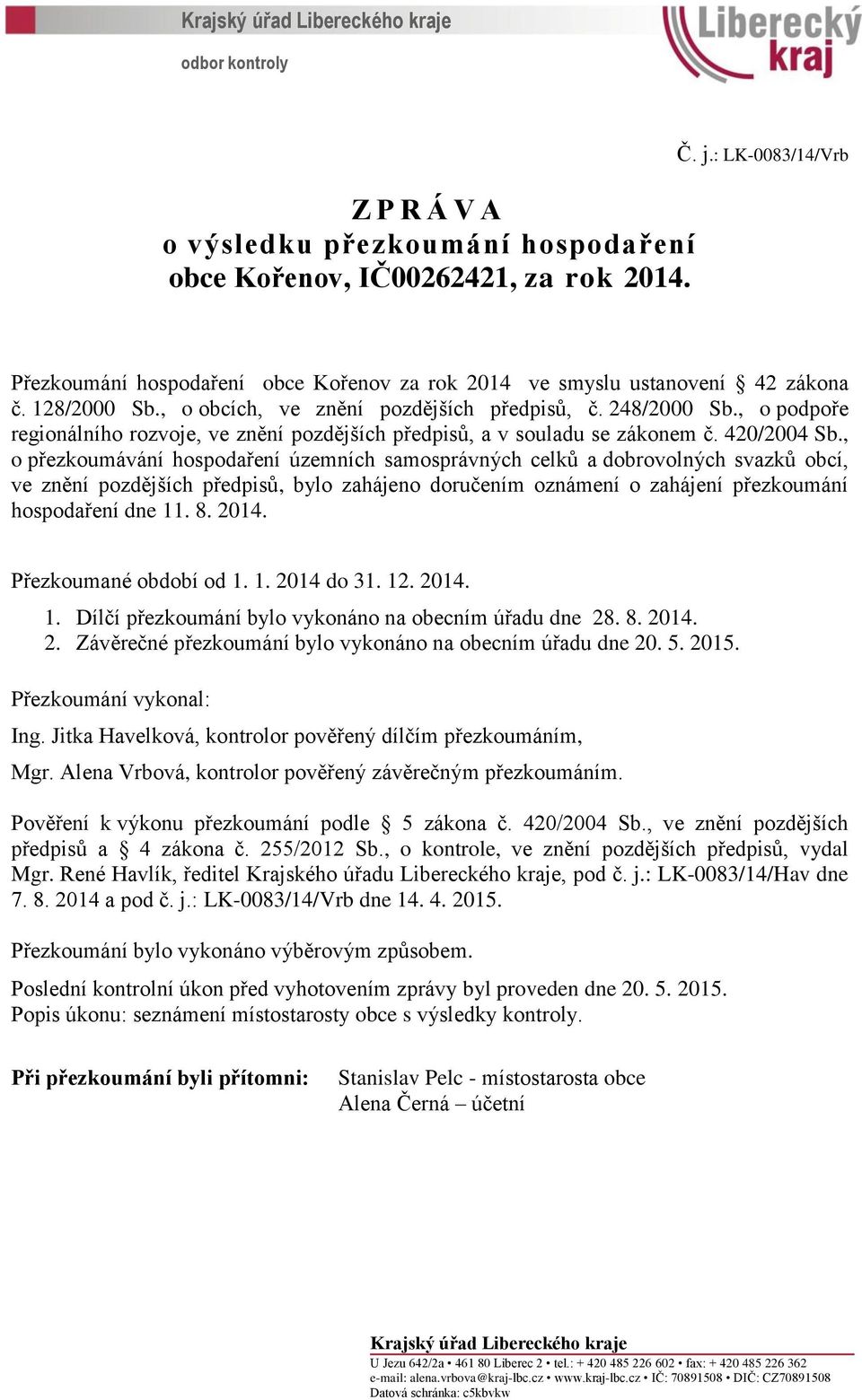 , o podpoře regionálního rozvoje, ve znění pozdějších předpisů, a v souladu se zákonem č. 420/2004 Sb.