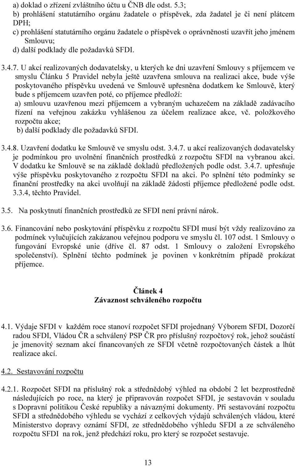 další podklady dle požadavků SFDI. 3.4.7.