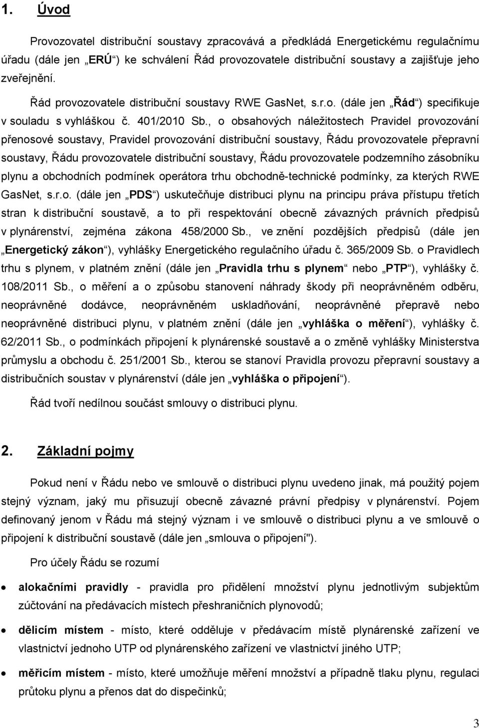 , o obsahových náležitostech Pravidel provozování přenosové soustavy, Pravidel provozování distribuční soustavy, Řádu provozovatele přepravní soustavy, Řádu provozovatele distribuční soustavy, Řádu